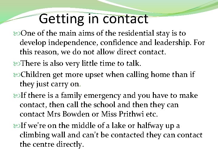 Getting in contact One of the main aims of the residential stay is to