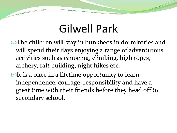 Gilwell Park The children will stay in bunkbeds in dormitories and will spend their