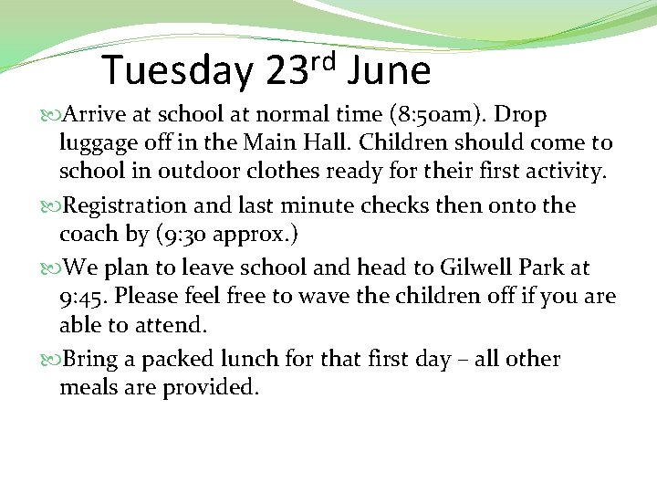 Tuesday 23 rd June Arrive at school at normal time (8: 50 am). Drop