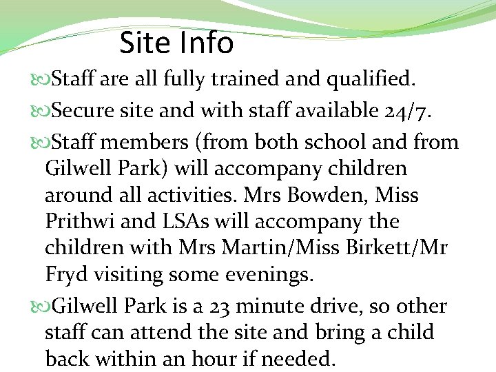 Site Info Staff are all fully trained and qualified. Secure site and with staff