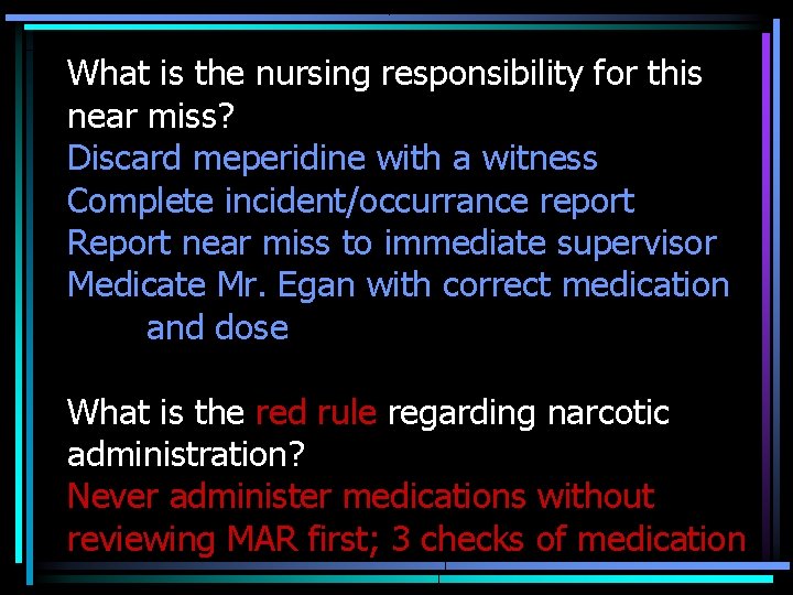 What is the nursing responsibility for this near miss? Discard meperidine with a witness