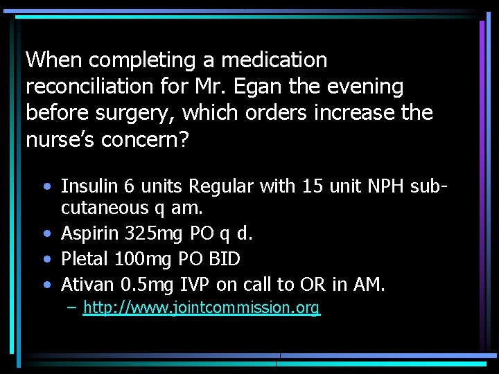 When completing a medication reconciliation for Mr. Egan the evening before surgery, which orders