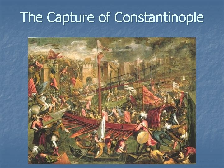 The Capture of Constantinople The Capture of Constantinople