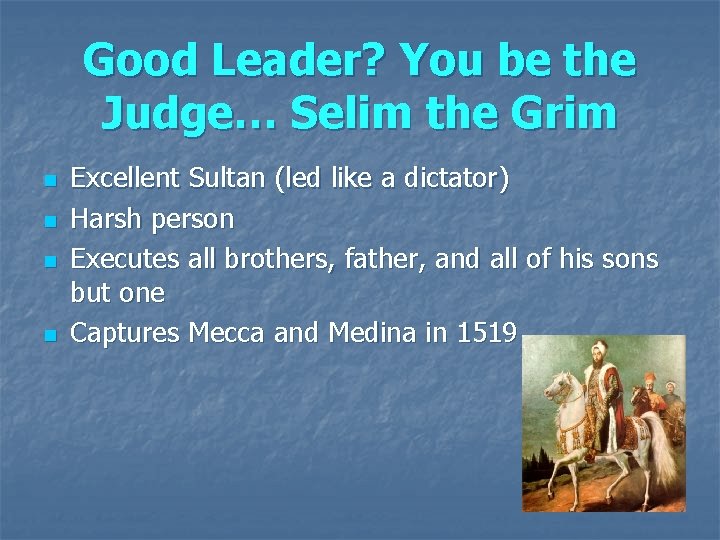 Good Leader? You be the Judge… Selim the Grim n n Excellent Sultan (led Good Leader? You be the Judge… Selim the Grim n n Excellent Sultan (led
