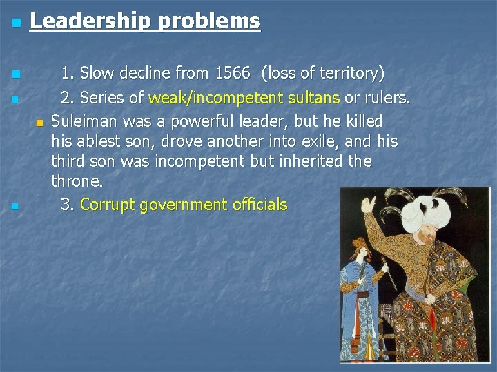 n Leadership problems n n 1. Slow decline from 1566 (loss of territory) 2. n Leadership problems n n 1. Slow decline from 1566 (loss of territory) 2.