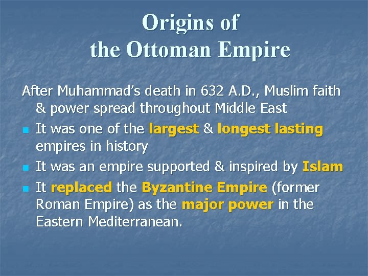 Origins of the Ottoman Empire After Muhammad’s death in 632 A. D. , Muslim Origins of the Ottoman Empire After Muhammad’s death in 632 A. D. , Muslim