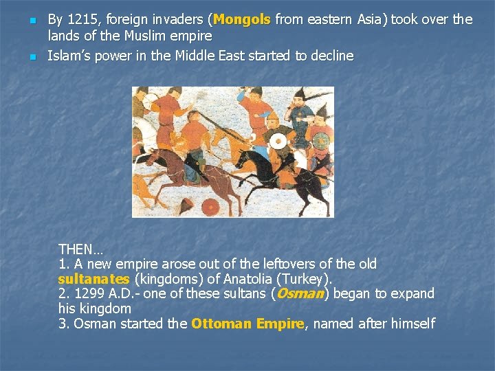 n n By 1215, foreign invaders (Mongols from eastern Asia) took over the lands n n By 1215, foreign invaders (Mongols from eastern Asia) took over the lands