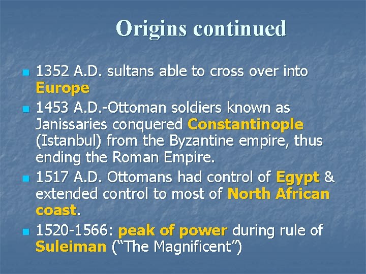 Origins continued n n 1352 A. D. sultans able to cross over into Europe Origins continued n n 1352 A. D. sultans able to cross over into Europe