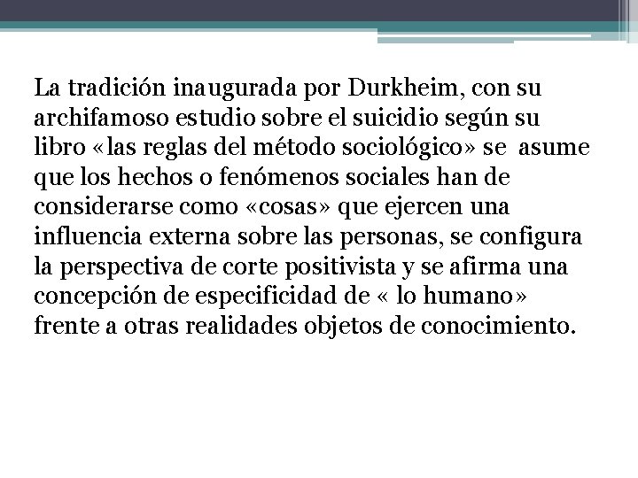 La tradición inaugurada por Durkheim, con su archifamoso estudio sobre el suicidio según su