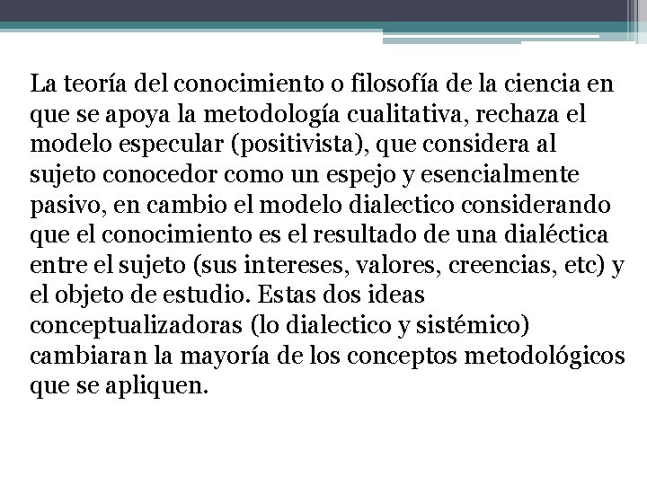 La teoría del conocimiento o filosofía de la ciencia en que se apoya la