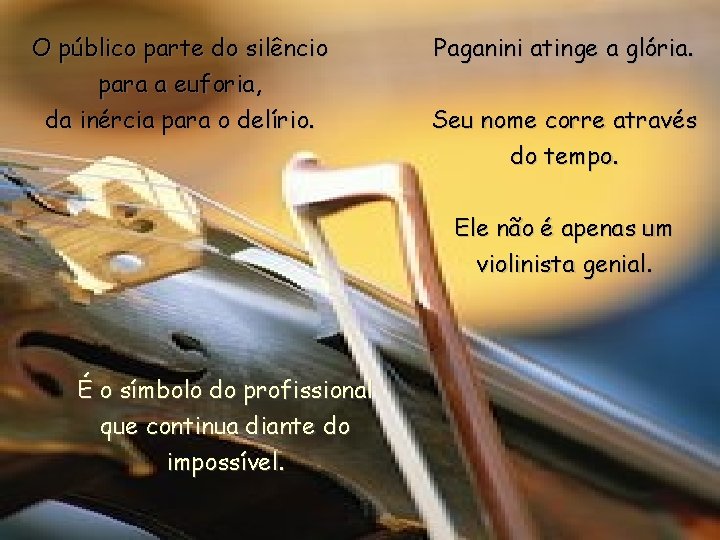 O público parte do silêncio para a euforia, da inércia para o delírio. Paganini