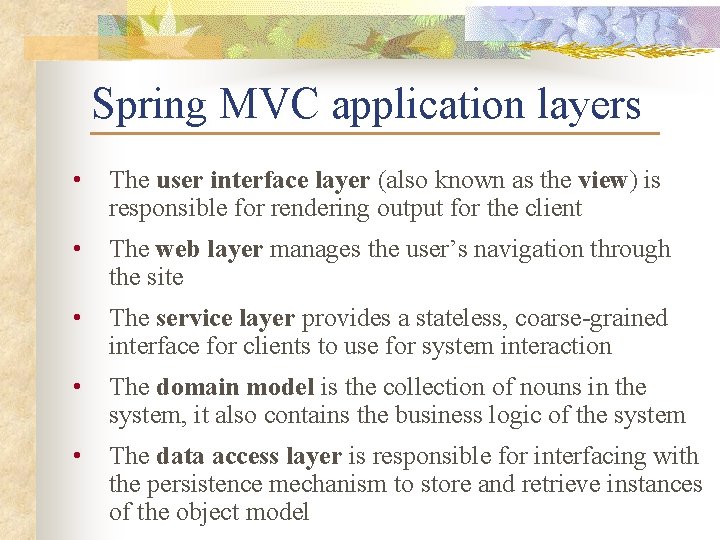 Spring MVC application layers • The user interface layer (also known as the view)