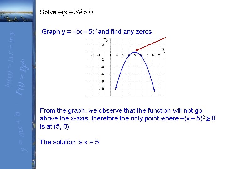 Solve –(x – 5)2 0. Graph y = –(x – 5)2 and find any