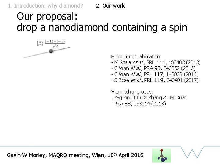 1. Introduction: why diamond? 2. Our work Our proposal: drop a nanodiamond containing a