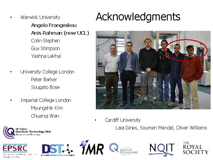  • Warwick University Angelo Frangeskou Acknowledgments Anis Rahman (now UCL) Colin Stephen Guy