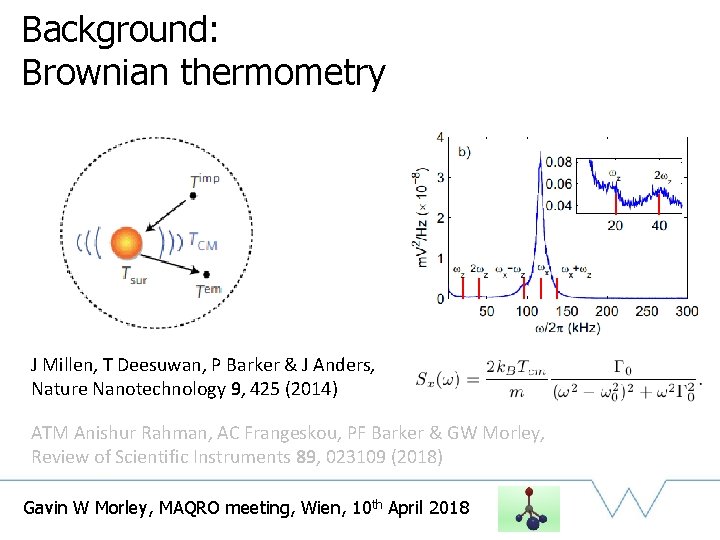Background: Brownian thermometry J Millen, T Deesuwan, P Barker & J Anders, Nature Nanotechnology