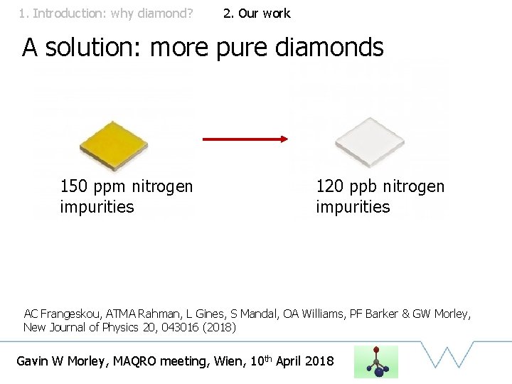 1. Introduction: why diamond? 2. Our work A solution: more pure diamonds 150 ppm