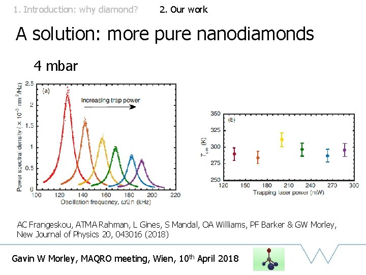 1. Introduction: why diamond? 2. Our work A solution: more pure nanodiamonds 4 mbar