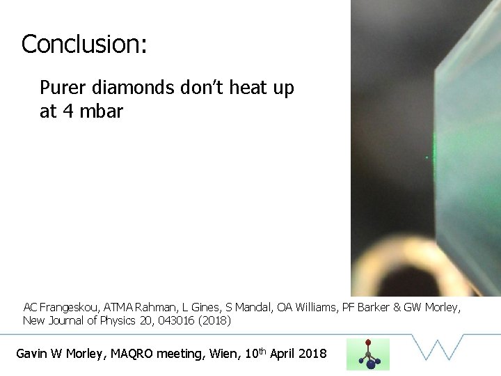 Conclusion: Purer diamonds don’t heat up at 4 mbar AC Frangeskou, ATMA Rahman, L