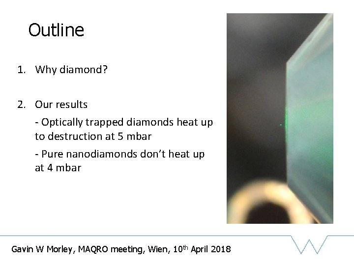 Outline 1. Why diamond? 2. Our results - Optically trapped diamonds heat up to