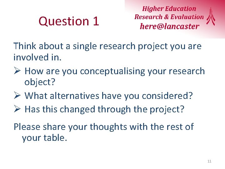 Question 1 Think about a single research project you are involved in. Ø How