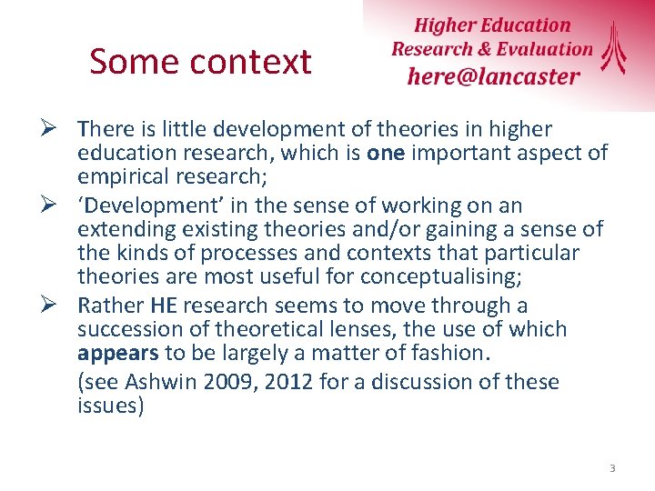 Some context Ø There is little development of theories in higher education research, which