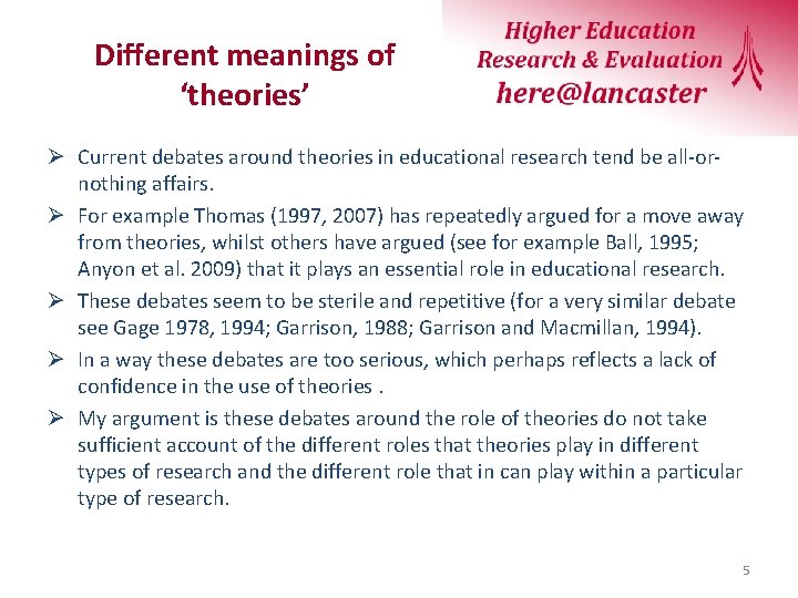 Different meanings of ‘theories’ Ø Current debates around theories in educational research tend be