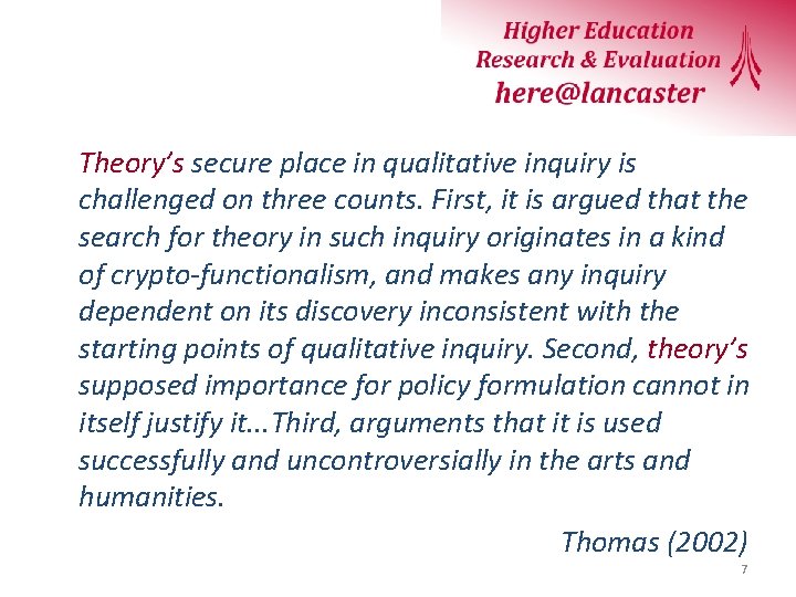 Theory’s secure place in qualitative inquiry is challenged on three counts. First, it is