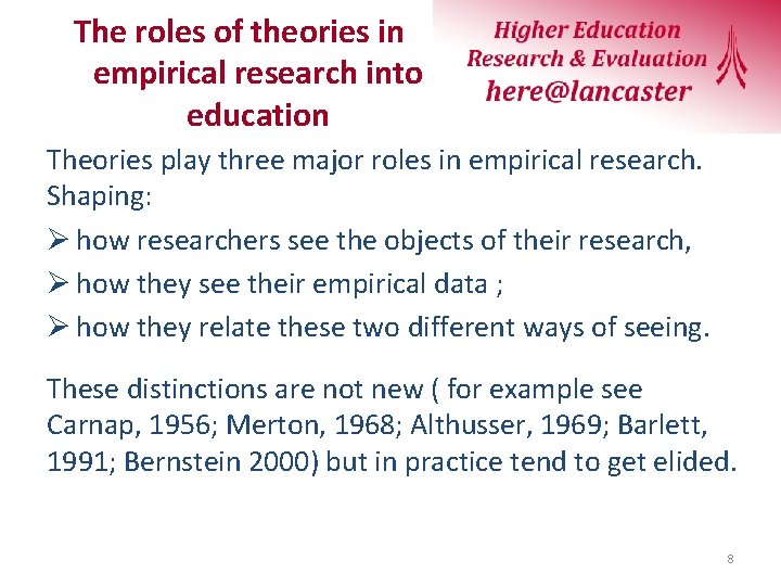 The roles of theories in empirical research into education Theories play three major roles