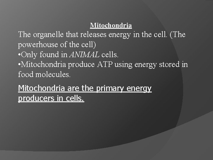Mitochondria The organelle that releases energy in the cell. (The powerhouse of the cell)