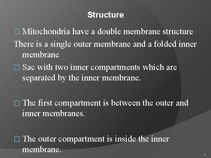 Structure � Mitochondria have a double membrane structure There is a single outer membrane