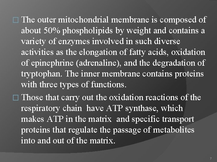 � The outer mitochondrial membrane is composed of about 50% phospholipids by weight and
