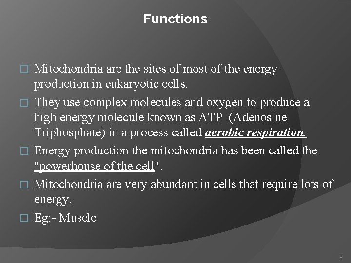 Functions � � � Mitochondria are the sites of most of the energy production