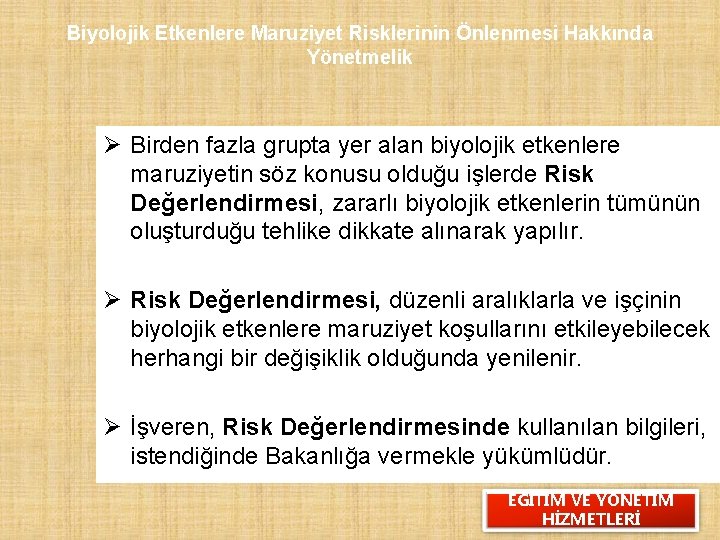 Biyolojik Etkenlere Maruziyet Risklerinin Önlenmesi Hakkında Yönetmelik Ø Birden fazla grupta yer alan biyolojik
