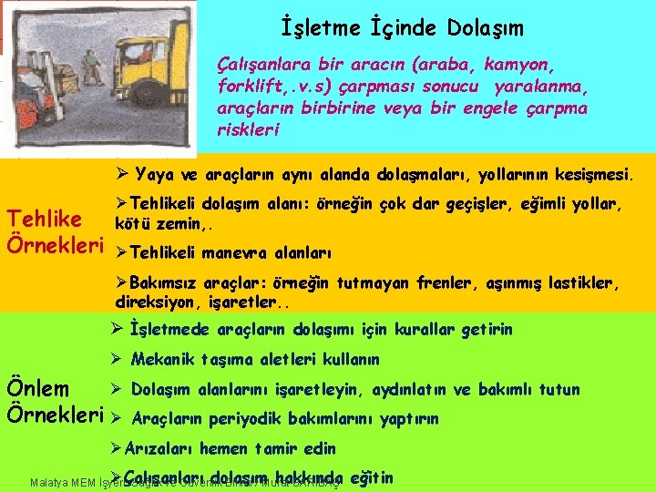 İşletme İçinde Dolaşım Çalışanlara bir aracın (araba, kamyon, forklift, . v. s) çarpması sonucu