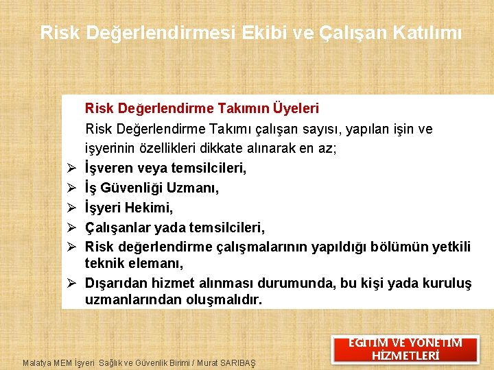 Risk Değerlendirmesi Ekibi ve Çalışan Katılımı Ø Ø Ø Risk Değerlendirme Takımın Üyeleri Risk
