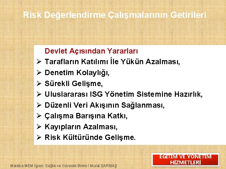 Risk Değerlendirme Çalışmalarının Getirileri Ø Ø Ø Ø Devlet Açısından Yararları Tarafların Katılımı İle
