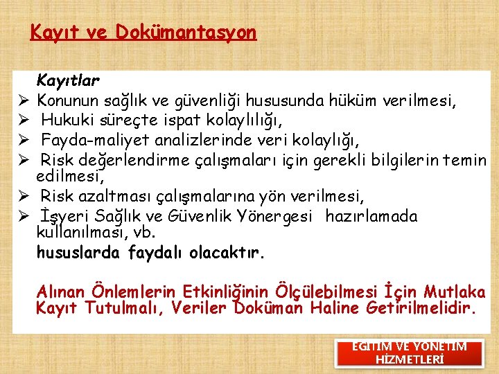 Kayıt ve Dokümantasyon Ø Ø Ø Kayıtlar Konunun sağlık ve güvenliği hususunda hüküm verilmesi,