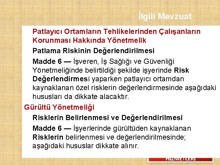 İlgili Mevzuat Patlayıcı Ortamların Tehlikelerinden Çalışanların Korunması Hakkında Yönetmelik Patlama Riskinin Değerlendirilmesi Madde 6