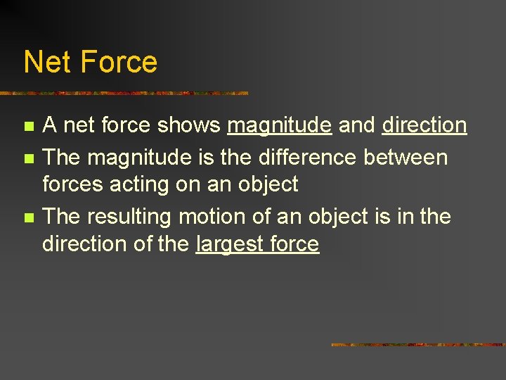 Net Force n n n A net force shows magnitude and direction The magnitude