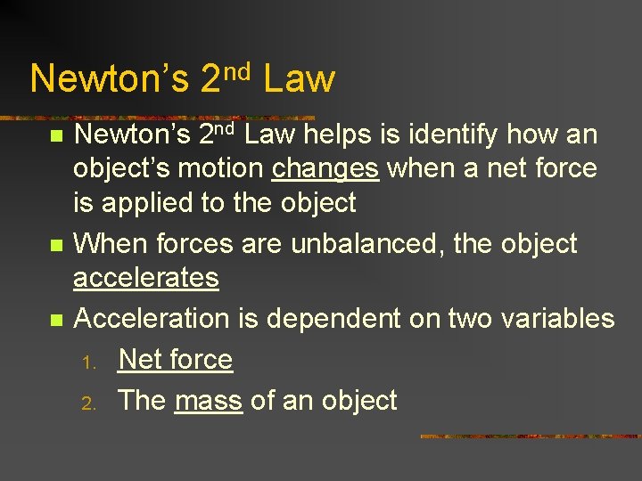Newton’s 2 nd Law n n n Newton’s 2 nd Law helps is identify