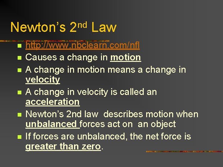 Newton’s 2 nd Law n n n http: //www. nbclearn. com/nfl Causes a change