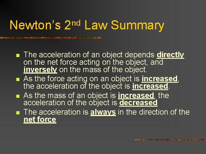 Newton’s 2 nd Law Summary n n The acceleration of an object depends directly