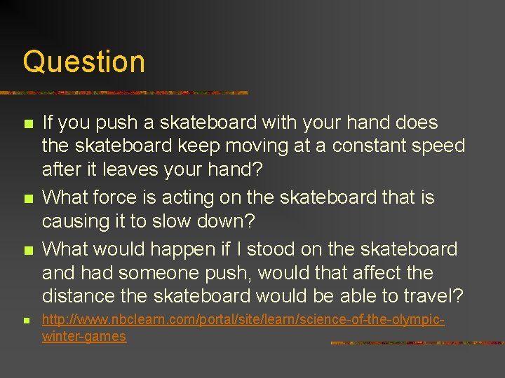 Question n n If you push a skateboard with your hand does the skateboard