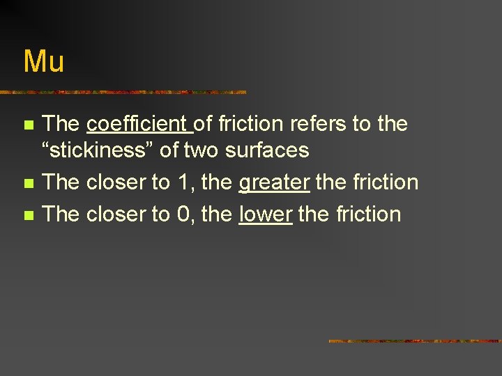 Mu n n n The coefficient of friction refers to the “stickiness” of two