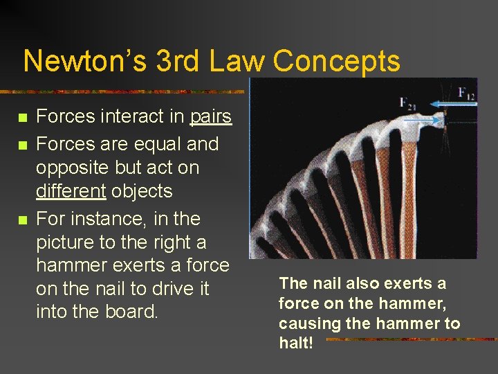 Newton’s 3 rd Law Concepts n n n Forces interact in pairs Forces are