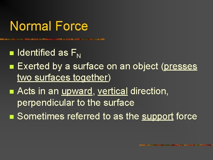 Normal Force n n Identified as FN Exerted by a surface on an object