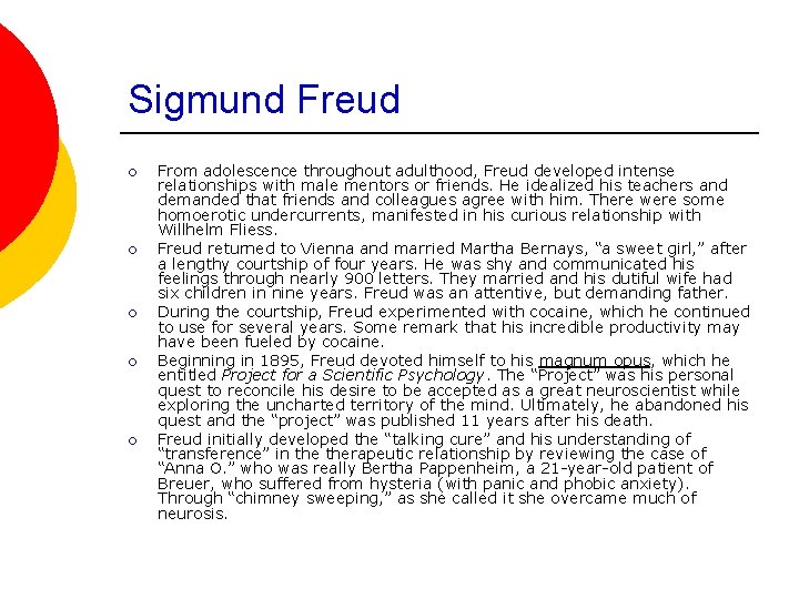 Sigmund Freud ¡ ¡ ¡ From adolescence throughout adulthood, Freud developed intense relationships with