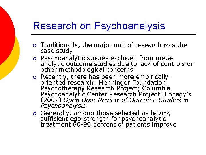 Research on Psychoanalysis ¡ ¡ Traditionally, the major unit of research was the case