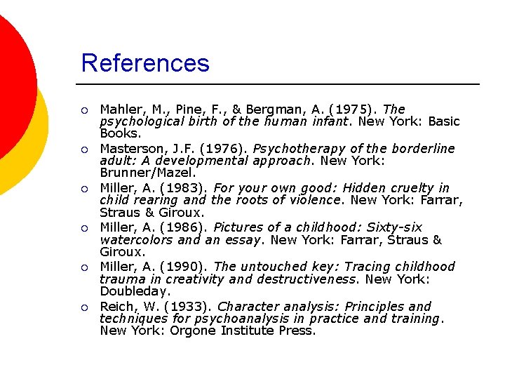 References ¡ ¡ ¡ Mahler, M. , Pine, F. , & Bergman, A. (1975).